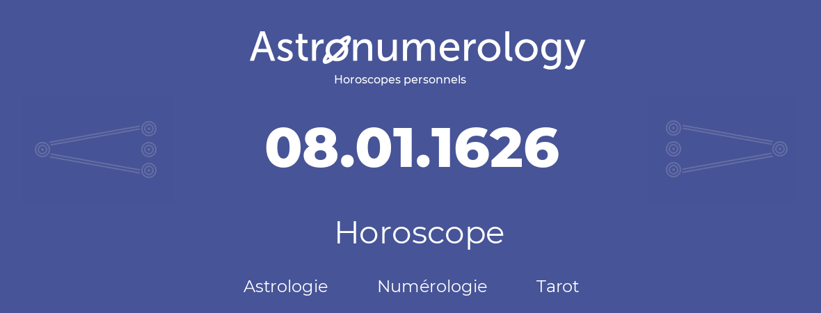 Horoscope pour anniversaire (jour de naissance): 08.01.1626 (08 Janvier 1626)