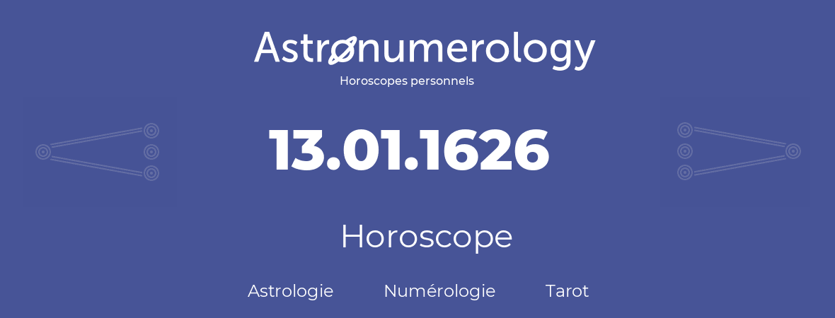 Horoscope pour anniversaire (jour de naissance): 13.01.1626 (13 Janvier 1626)
