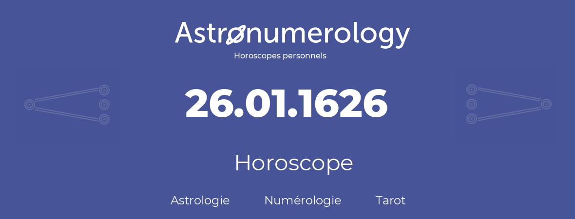 Horoscope pour anniversaire (jour de naissance): 26.01.1626 (26 Janvier 1626)