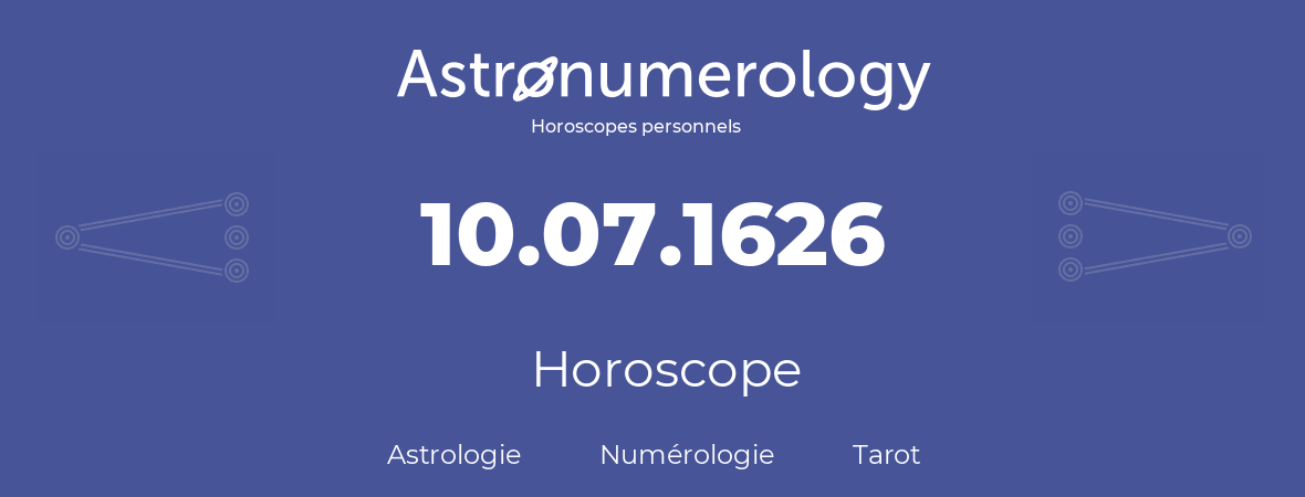 Horoscope pour anniversaire (jour de naissance): 10.07.1626 (10 Juillet 1626)