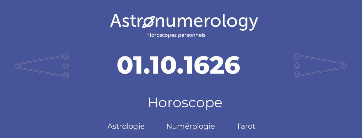 Horoscope pour anniversaire (jour de naissance): 01.10.1626 (01 Octobre 1626)