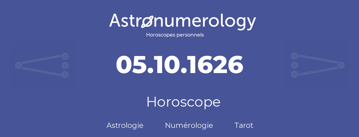 Horoscope pour anniversaire (jour de naissance): 05.10.1626 (5 Octobre 1626)