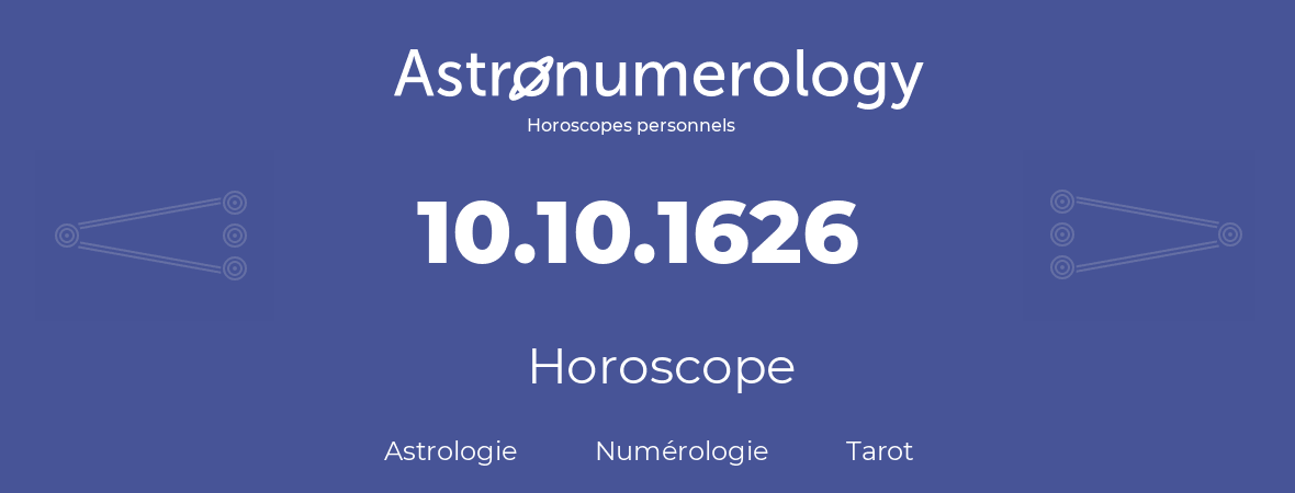 Horoscope pour anniversaire (jour de naissance): 10.10.1626 (10 Octobre 1626)