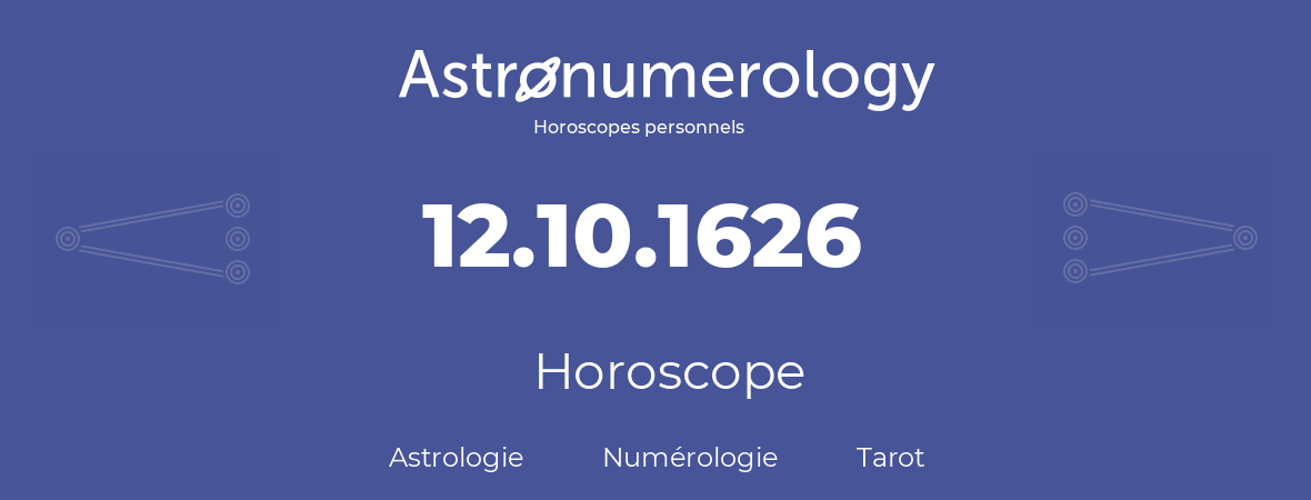Horoscope pour anniversaire (jour de naissance): 12.10.1626 (12 Octobre 1626)