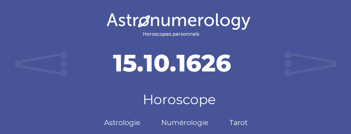 Horoscope pour anniversaire (jour de naissance): 15.10.1626 (15 Octobre 1626)
