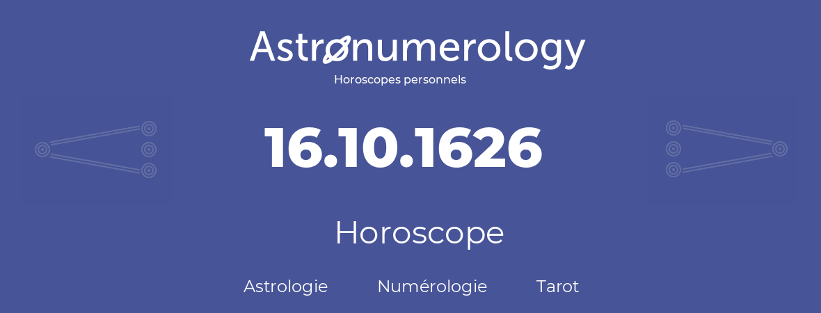 Horoscope pour anniversaire (jour de naissance): 16.10.1626 (16 Octobre 1626)