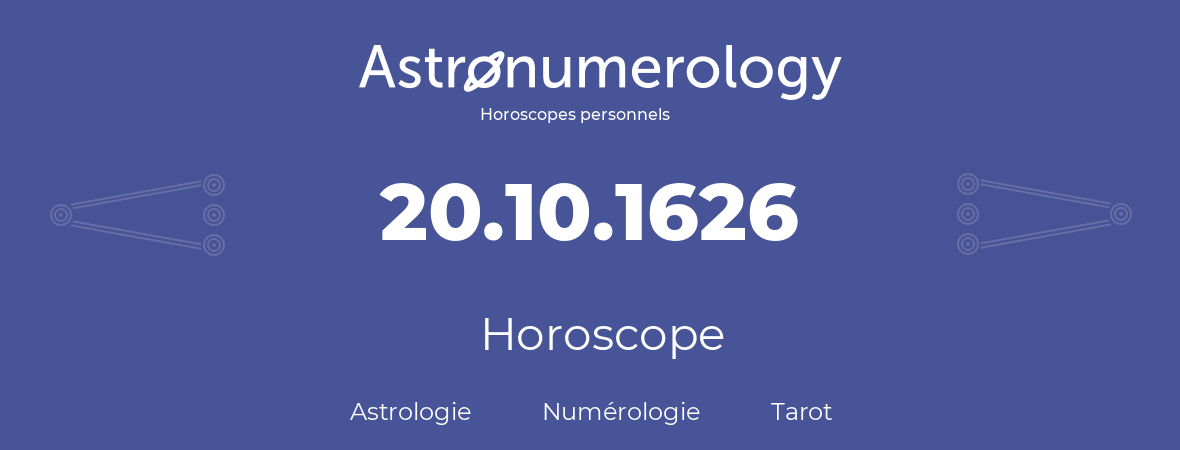 Horoscope pour anniversaire (jour de naissance): 20.10.1626 (20 Octobre 1626)