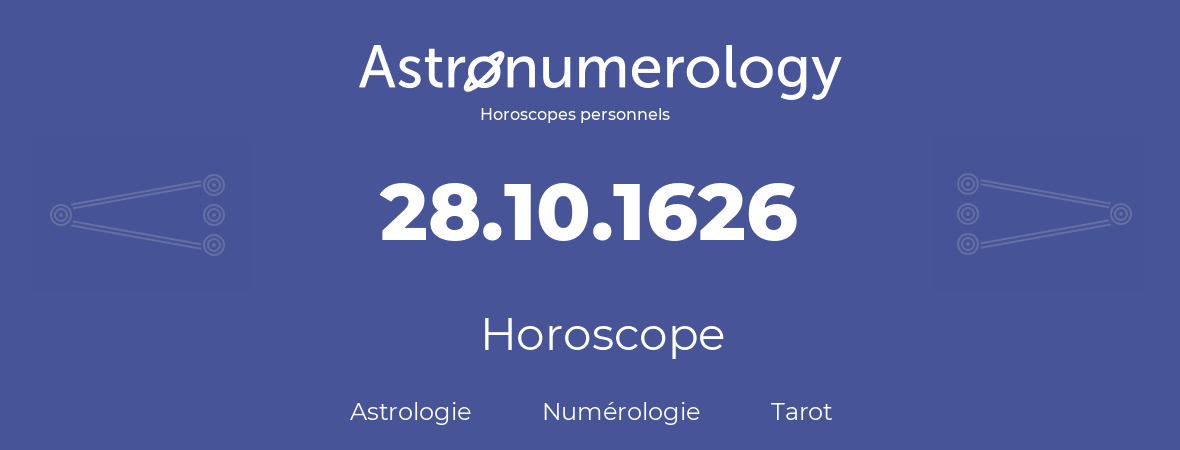 Horoscope pour anniversaire (jour de naissance): 28.10.1626 (28 Octobre 1626)