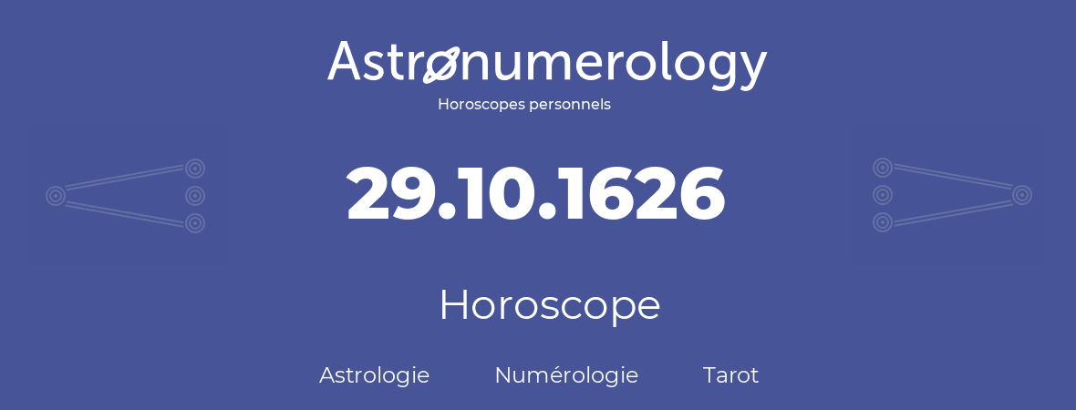 Horoscope pour anniversaire (jour de naissance): 29.10.1626 (29 Octobre 1626)