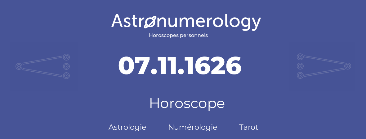 Horoscope pour anniversaire (jour de naissance): 07.11.1626 (07 Novembre 1626)