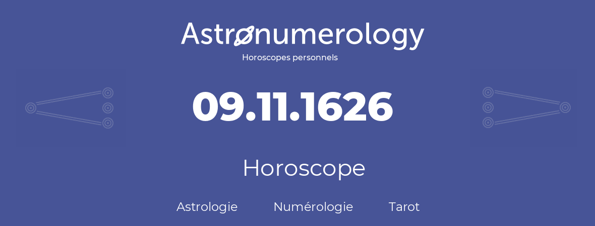 Horoscope pour anniversaire (jour de naissance): 09.11.1626 (9 Novembre 1626)
