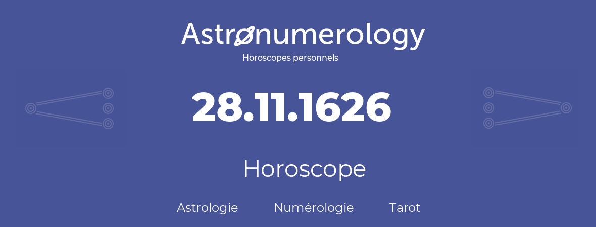 Horoscope pour anniversaire (jour de naissance): 28.11.1626 (28 Novembre 1626)
