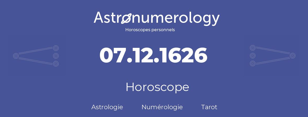 Horoscope pour anniversaire (jour de naissance): 07.12.1626 (7 Décembre 1626)