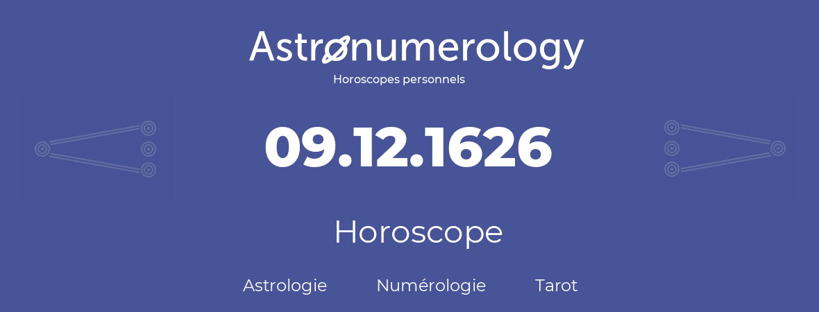 Horoscope pour anniversaire (jour de naissance): 09.12.1626 (9 Décembre 1626)