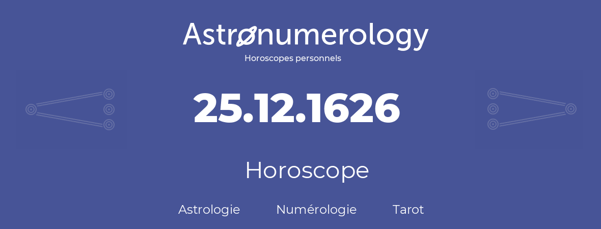Horoscope pour anniversaire (jour de naissance): 25.12.1626 (25 Décembre 1626)