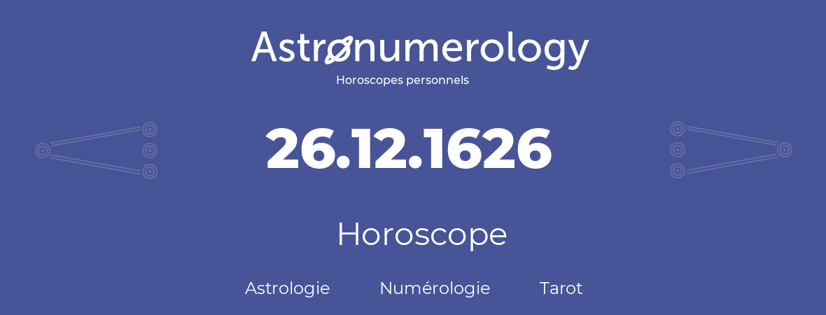 Horoscope pour anniversaire (jour de naissance): 26.12.1626 (26 Décembre 1626)