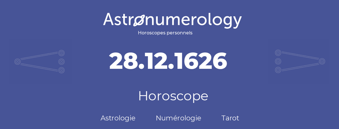 Horoscope pour anniversaire (jour de naissance): 28.12.1626 (28 Décembre 1626)