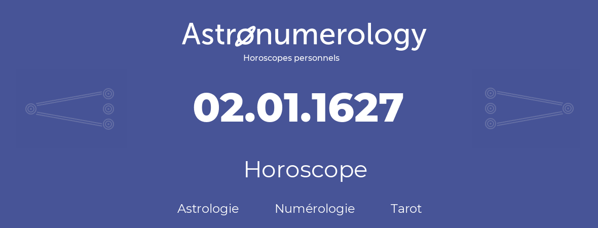 Horoscope pour anniversaire (jour de naissance): 02.01.1627 (2 Janvier 1627)