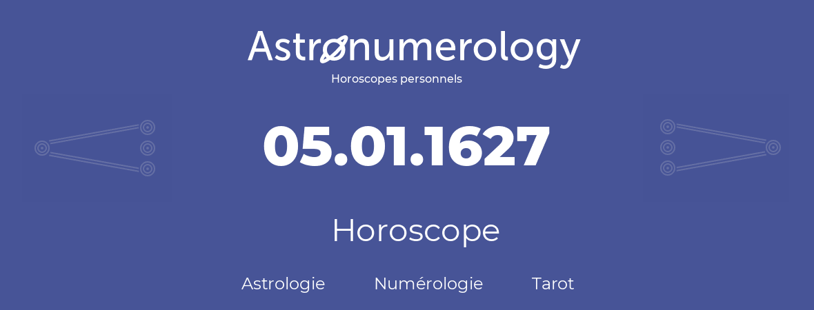 Horoscope pour anniversaire (jour de naissance): 05.01.1627 (05 Janvier 1627)
