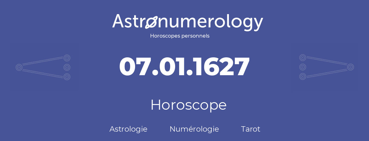 Horoscope pour anniversaire (jour de naissance): 07.01.1627 (07 Janvier 1627)