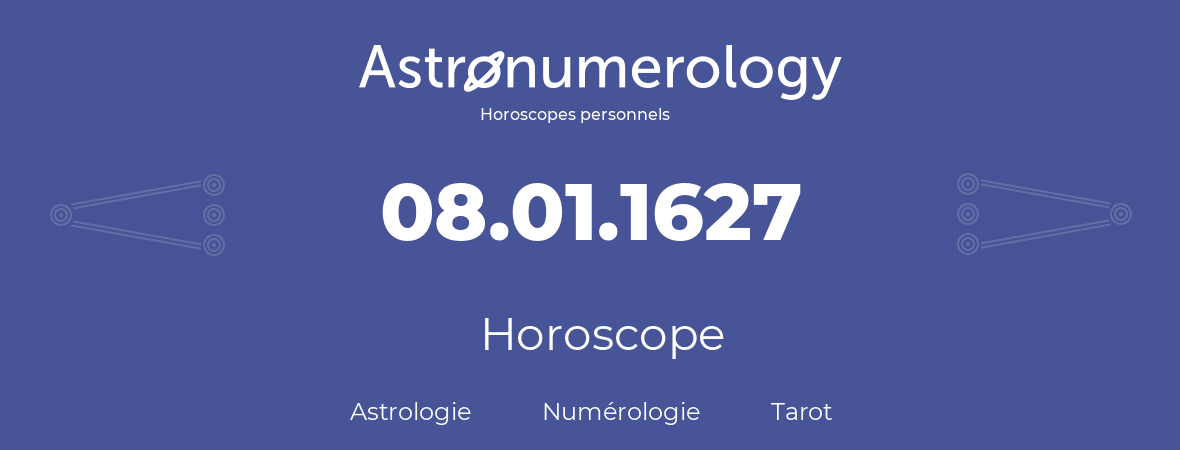 Horoscope pour anniversaire (jour de naissance): 08.01.1627 (08 Janvier 1627)