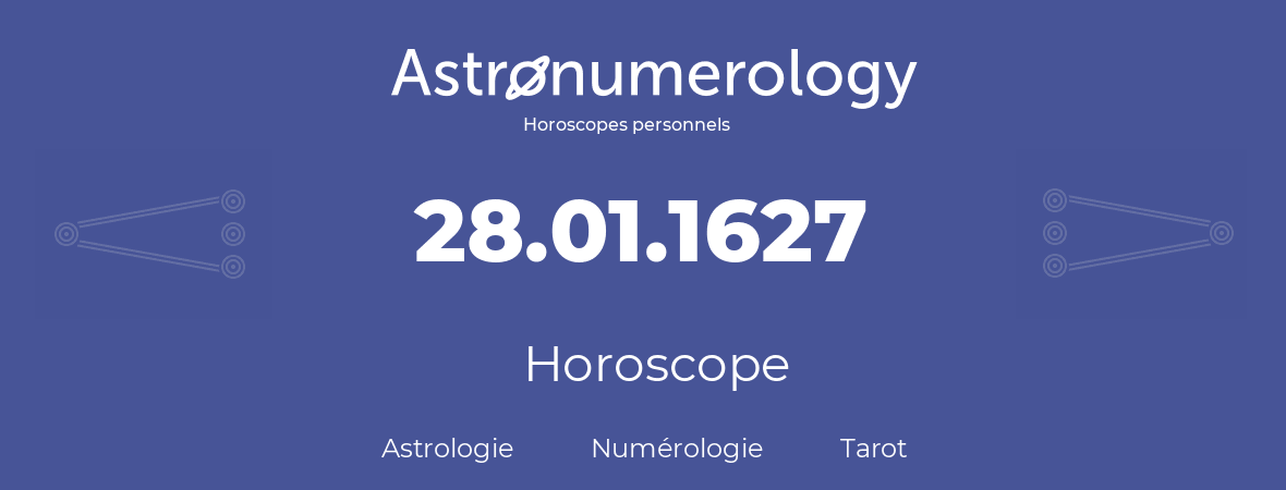 Horoscope pour anniversaire (jour de naissance): 28.01.1627 (28 Janvier 1627)