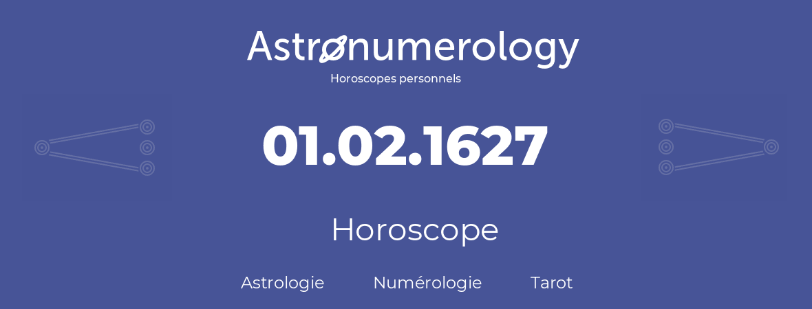 Horoscope pour anniversaire (jour de naissance): 01.02.1627 (01 Février 1627)