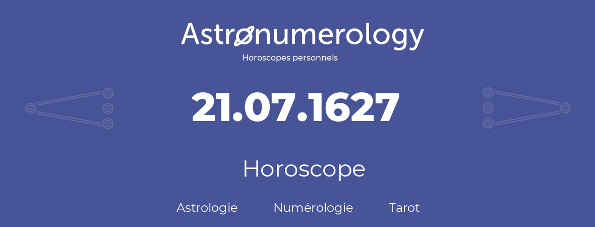 Horoscope pour anniversaire (jour de naissance): 21.07.1627 (21 Juillet 1627)