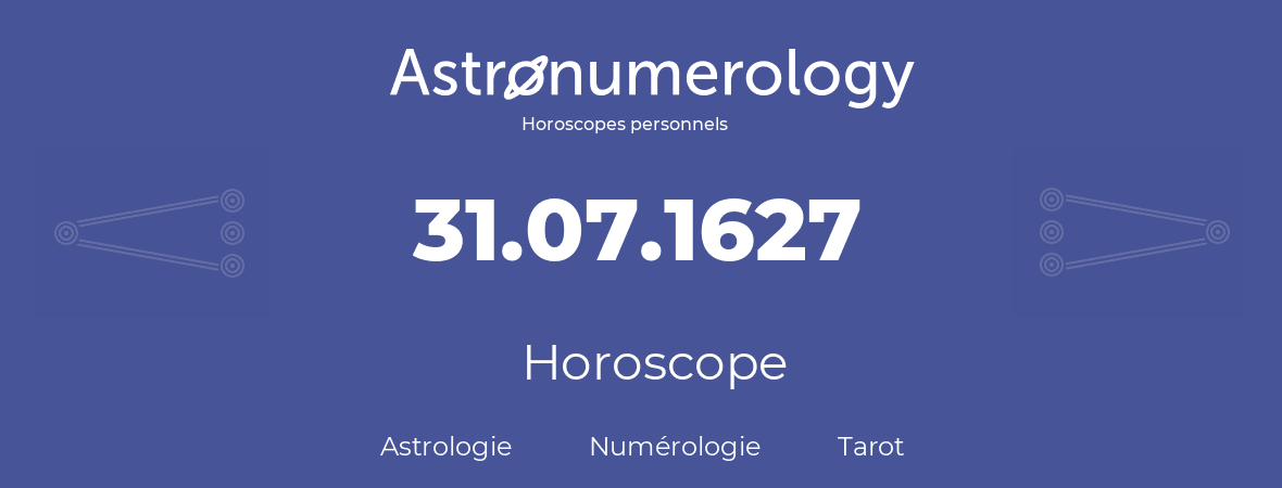 Horoscope pour anniversaire (jour de naissance): 31.07.1627 (31 Juillet 1627)