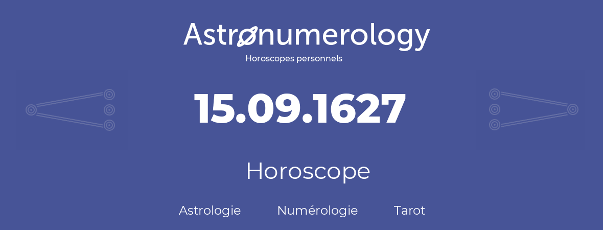 Horoscope pour anniversaire (jour de naissance): 15.09.1627 (15 Septembre 1627)