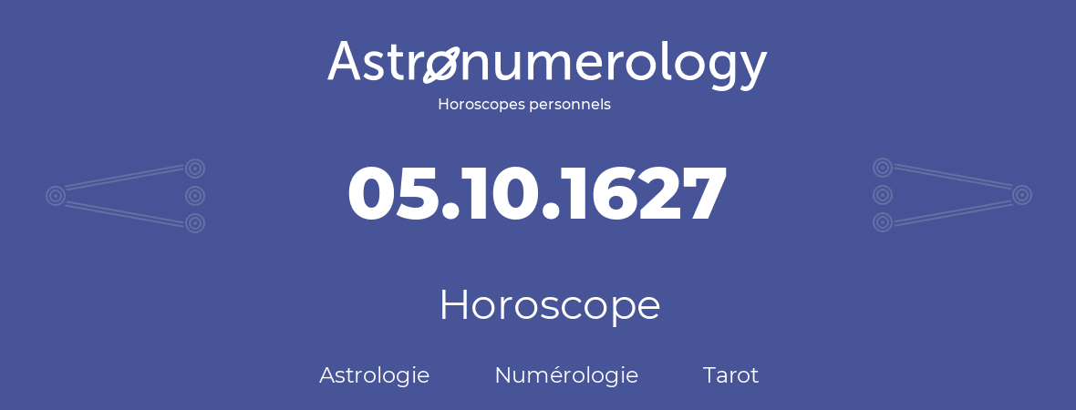 Horoscope pour anniversaire (jour de naissance): 05.10.1627 (5 Octobre 1627)