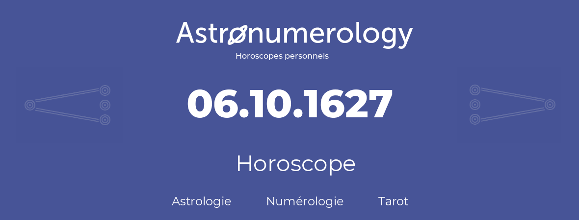 Horoscope pour anniversaire (jour de naissance): 06.10.1627 (6 Octobre 1627)