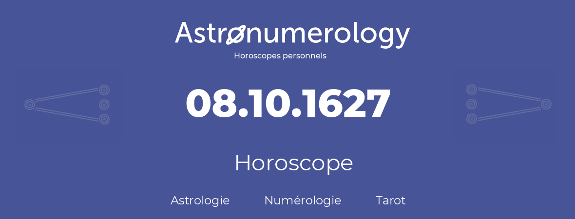 Horoscope pour anniversaire (jour de naissance): 08.10.1627 (08 Octobre 1627)