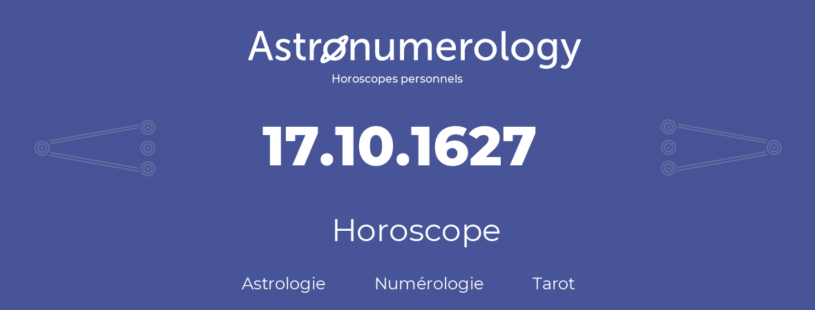 Horoscope pour anniversaire (jour de naissance): 17.10.1627 (17 Octobre 1627)