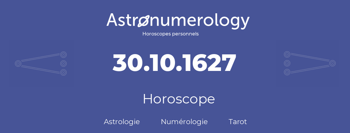 Horoscope pour anniversaire (jour de naissance): 30.10.1627 (30 Octobre 1627)