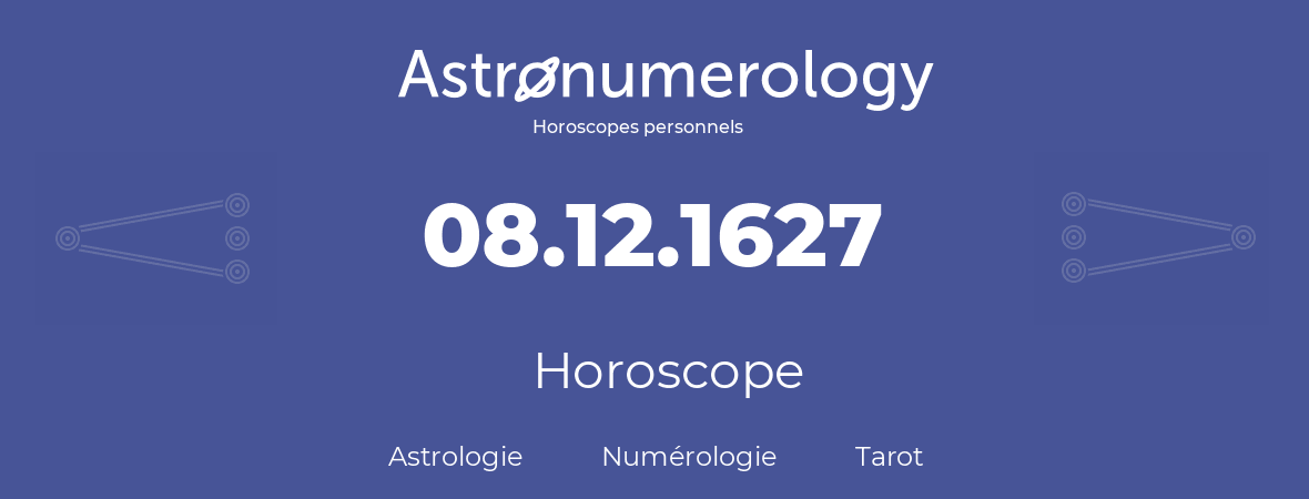 Horoscope pour anniversaire (jour de naissance): 08.12.1627 (08 Décembre 1627)