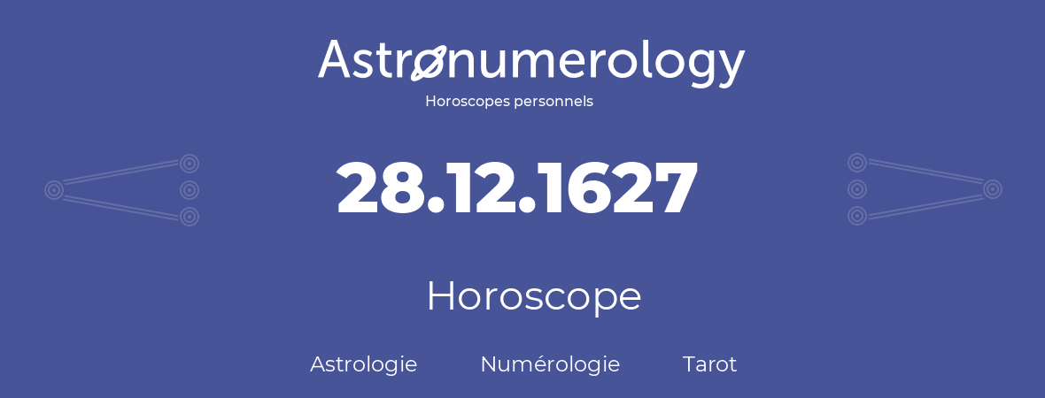 Horoscope pour anniversaire (jour de naissance): 28.12.1627 (28 Décembre 1627)