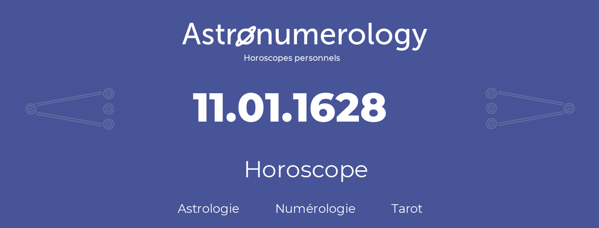 Horoscope pour anniversaire (jour de naissance): 11.01.1628 (11 Janvier 1628)