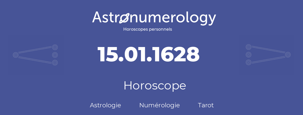 Horoscope pour anniversaire (jour de naissance): 15.01.1628 (15 Janvier 1628)