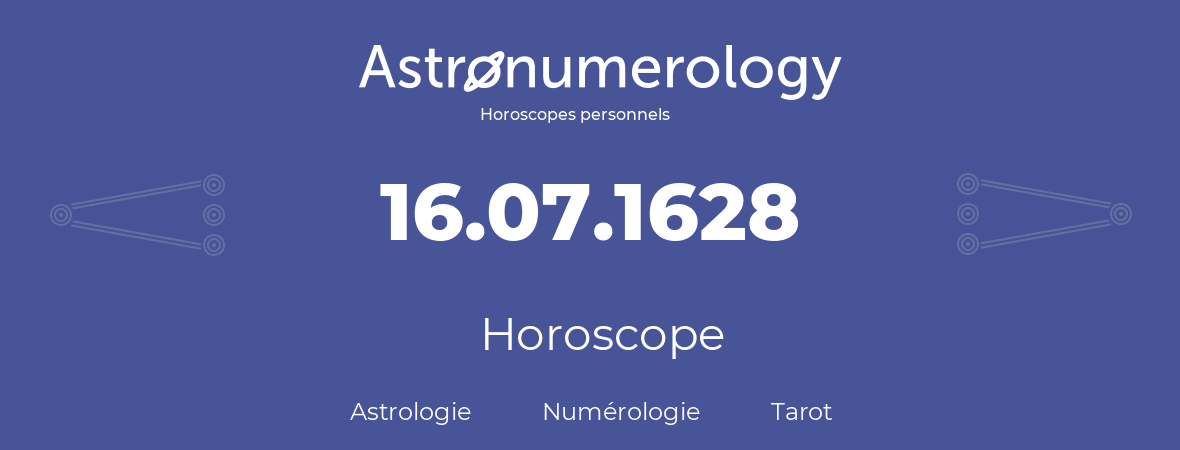 Horoscope pour anniversaire (jour de naissance): 16.07.1628 (16 Juillet 1628)