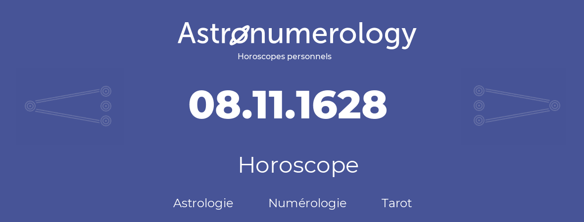 Horoscope pour anniversaire (jour de naissance): 08.11.1628 (08 Novembre 1628)