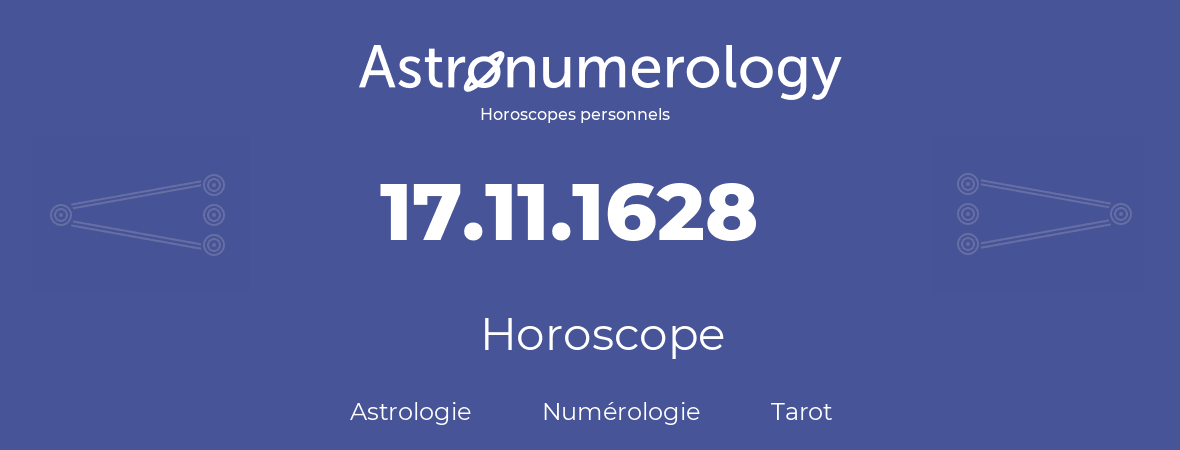 Horoscope pour anniversaire (jour de naissance): 17.11.1628 (17 Novembre 1628)