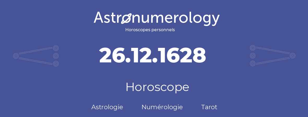 Horoscope pour anniversaire (jour de naissance): 26.12.1628 (26 Décembre 1628)