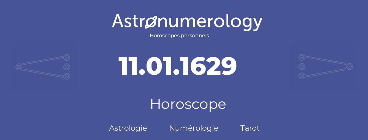 Horoscope pour anniversaire (jour de naissance): 11.01.1629 (11 Janvier 1629)