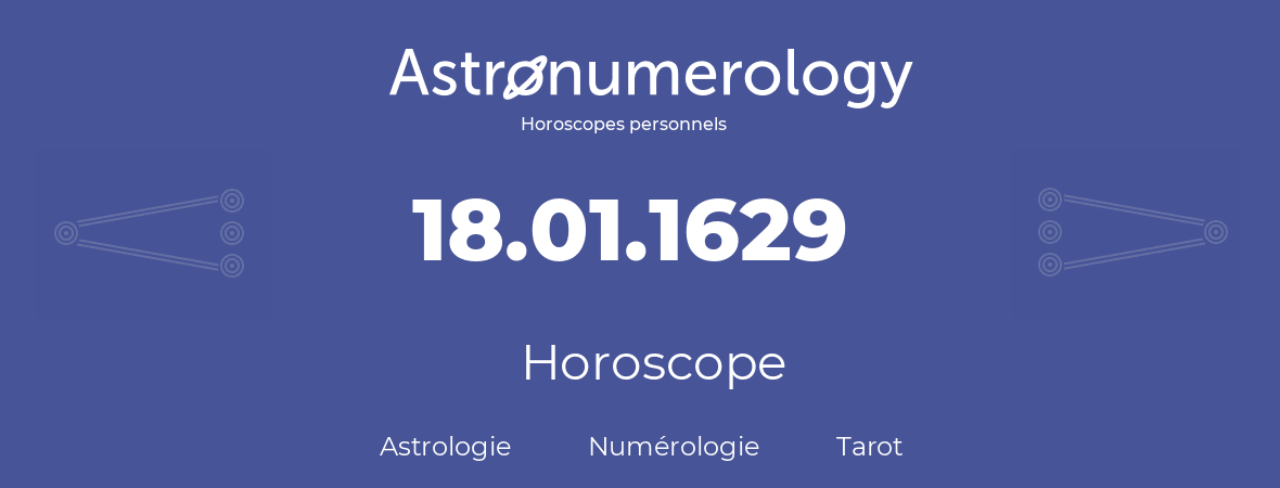Horoscope pour anniversaire (jour de naissance): 18.01.1629 (18 Janvier 1629)