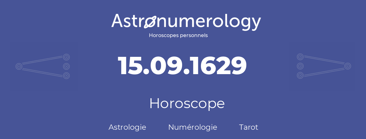 Horoscope pour anniversaire (jour de naissance): 15.09.1629 (15 Septembre 1629)