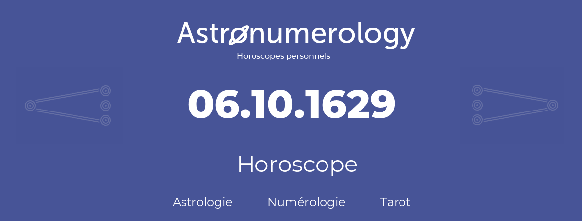 Horoscope pour anniversaire (jour de naissance): 06.10.1629 (06 Octobre 1629)