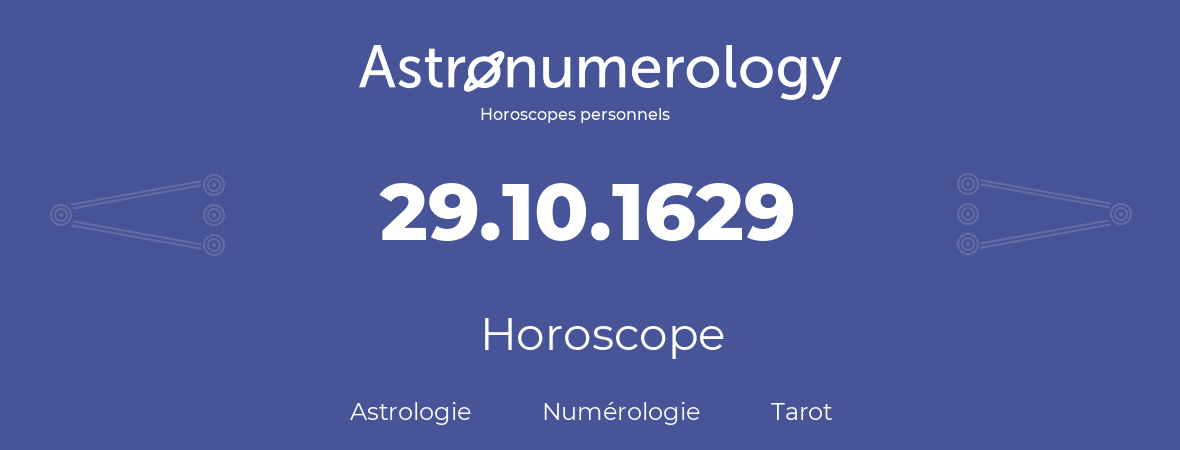 Horoscope pour anniversaire (jour de naissance): 29.10.1629 (29 Octobre 1629)