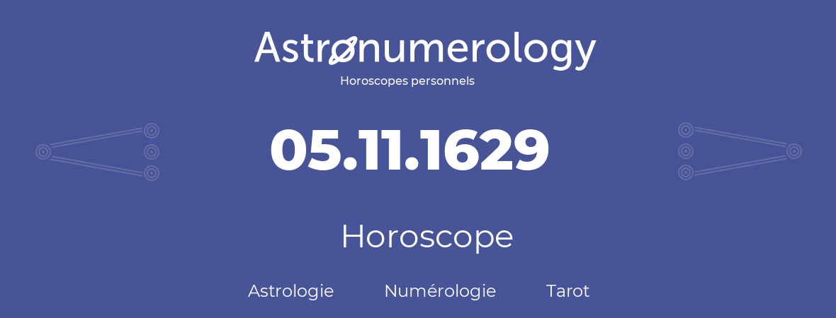 Horoscope pour anniversaire (jour de naissance): 05.11.1629 (05 Novembre 1629)