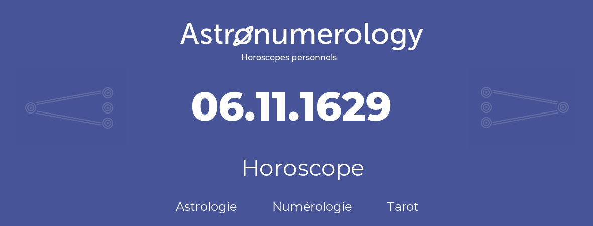 Horoscope pour anniversaire (jour de naissance): 06.11.1629 (06 Novembre 1629)